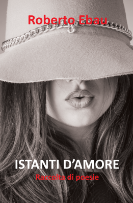 Copertina della raccolta Istanti d'amore di Roberto Ebau